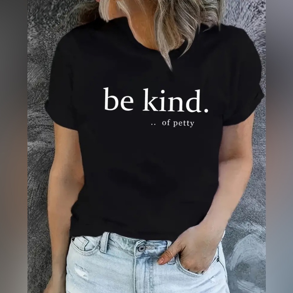 Ladies be kind…of petty T Shirt